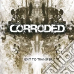 (LP Vinile) Corroded - Exit To Transfer vinile