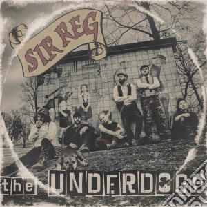 Sir Reg - The Underdogs cd musicale di Sir Reg