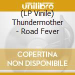 (LP Vinile) Thundermother - Road Fever lp vinile