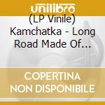 (LP Vinile) Kamchatka - Long Road Made Of Gold vinile