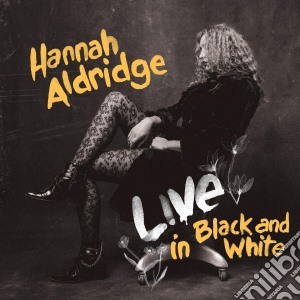 (LP Vinile) Hannah Aldridge - Live In Black And White lp vinile
