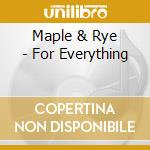Maple & Rye - For Everything cd musicale
