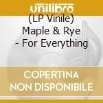 (LP Vinile) Maple & Rye - For Everything vinile