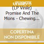 (LP Vinile) Promise And The Mons - Chewing Gum - Bubble Gum vinile
