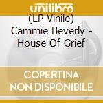 (LP Vinile) Cammie Beverly - House Of Grief vinile