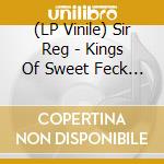(LP Vinile) Sir Reg - Kings Of Sweet Feck All - Multicoloured lp vinile