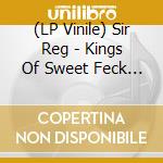 (LP Vinile) Sir Reg - Kings Of Sweet Feck All - Multicoloured vinile