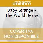 Baby Strange - The World Below cd musicale