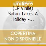 (LP Vinile) Satan Takes A Holiday - Satanism - Yellow Glow In The Dark Vinyl lp vinile