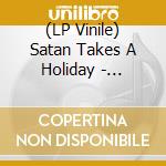 (LP Vinile) Satan Takes A Holiday - Satanism - Yellow Glow In The Dark Vinyl vinile