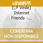 (LP Vinile) Internet Friends - Dressed To Kill lp vinile