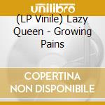(LP Vinile) Lazy Queen - Growing Pains lp vinile