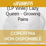 (LP Vinile) Lazy Queen - Growing Pains vinile