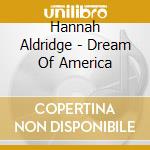 Hannah Aldridge - Dream Of America cd