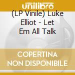 (LP Vinile) Luke Elliot - Let Em All Talk lp vinile