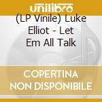 (LP Vinile) Luke Elliot - Let Em All Talk vinile