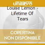 Louise Lemon - Lifetime Of Tears cd musicale