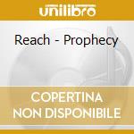 Reach - Prophecy cd musicale
