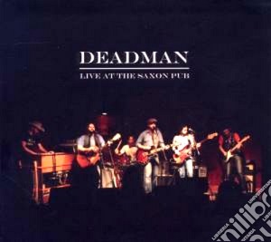 Deadman - Live At The Saxon Pub cd musicale di Deadman