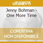 Jenny Bohman - One More Time cd musicale di Bohman Jenny