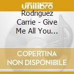 Rodriguez Carrie - Give Me All You Got cd