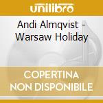 Andi Almqvist - Warsaw Holiday cd musicale di Almqvist Andi