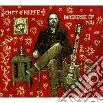 Chet O'Keefe - Because Of You cd