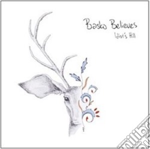 Basko Believes - Idiot's Hill cd musicale di Basko Believes
