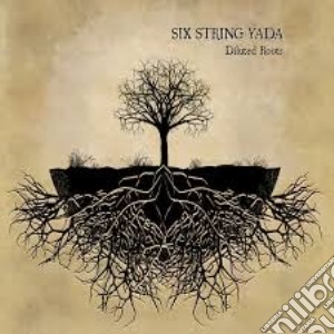 Six String Yada - Diluted Roots cd musicale di Six String Yada
