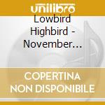 Lowbird Highbird - November Moving In cd musicale di Lowbird Highbird