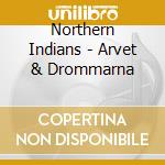 Northern Indians - Arvet & Drommarna cd