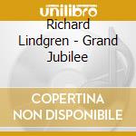 Richard Lindgren - Grand Jubilee cd musicale