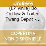(LP Vinile) Bo Outlaw & Loiten Twang Depot - Lonestar State Of Mind vinile