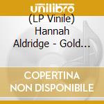 (LP Vinile) Hannah Aldridge - Gold Rush