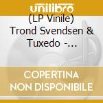(LP Vinile) Trond Svendsen & Tuxedo - Smalltown Stories vinile