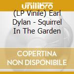 (LP Vinile) Earl Dylan - Squirrel In The Garden vinile