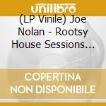 (LP Vinile) Joe Nolan - Rootsy House Sessions (10' Vinyl) vinile