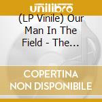 (LP Vinile) Our Man In The Field - The Company Of Strangers vinile