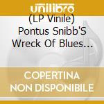 (LP Vinile) Pontus Snibb'S Wreck Of Blues - Homebound vinile
