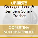 Grenager, Lene & Jernberg Sofia - Crochet cd