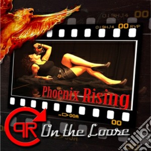 Phoenix Rising - On The Loose cd musicale di Rising Phoenix