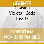 Chasing Violets - Jade Hearts