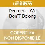 Degreed - We Don'T Belong cd