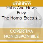 Ebbs And Flows - Envy - The Homo Erectus Ep (7') cd