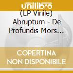 (LP Vinile) Abruptum - De Profundis Mors Vas vinile