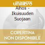 Aihos - Ikuisuuden Suojaan cd