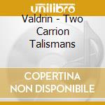 Valdrin - Two Carrion Talismans cd