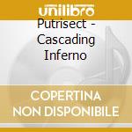 Putrisect - Cascading Inferno cd musicale