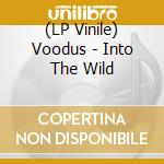 (LP Vinile) Voodus - Into The Wild