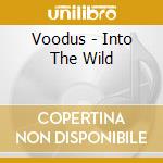 Voodus - Into The Wild cd musicale di Voodus